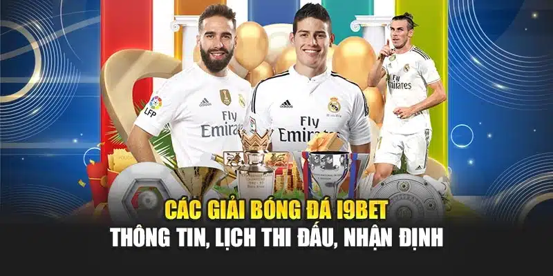 Các Giải Bóng Đá i9Bet – Thông Tin, Lịch Thi Đấu, Nhận Định