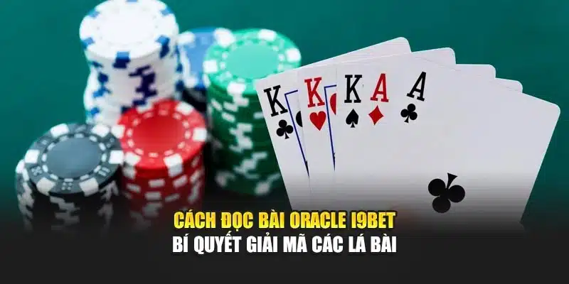 Cách Đọc Bài Oracle i9Bet – Bí Quyết Giải Mã Các Lá Bài