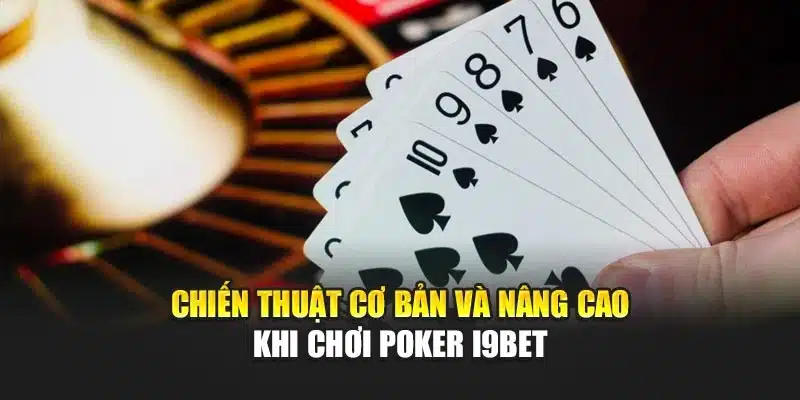 Chiến thuật cơ bản và nâng cao khi chơi Poker i9Bet