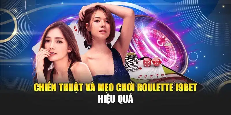 Chiến thuật và mẹo chơi Roulette i9Bet hiệu quả