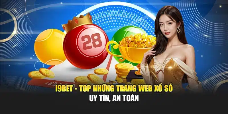 i9bet - Top những trang web xổ số uy tín, an toàn