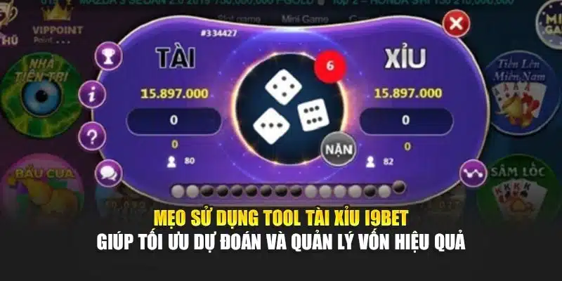 Mẹo sử dụng tool Tài Xỉu i9Bet giúp tối ưu dự đoán và quản lý vốn hiệu quả