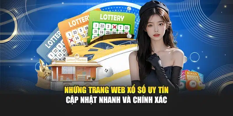 Những Trang Web Xổ Số Uy Tín Cập Nhật Nhanh Và Chính Xác
