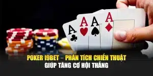 Poker i9Bet – Phân Tích Chiến Thuật Giúp Tăng Cơ Hội Thắng