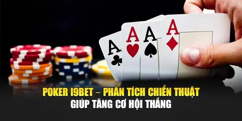 Poker i9Bet – Phân Tích Chiến Thuật Giúp Tăng Cơ Hội Thắng