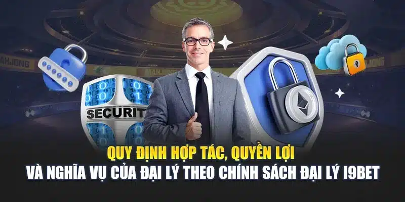 Quy định hợp tác, quyền lợi và nghĩa vụ của đại lý theo chính sách đại lý i9Bet