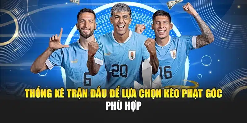 Thống kê trận đấu để lựa chọn kèo phạt góc phù hợp