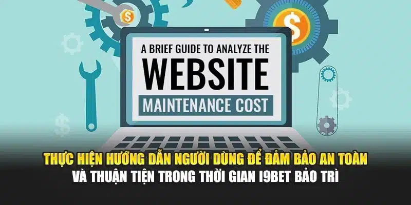 Thực hiện hướng dẫn người dùng để đảm bảo an toàn và thuận tiện trong thời gian i9Bet bảo trì